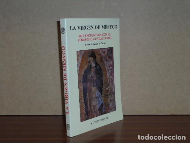 B&uuml;cher: LA VIRGEN DE MESYCO - SEIS ENCUENTROS CON EL FEN&Oacute;MENO GUADALUPANO - Arias de la Canal, Fredo