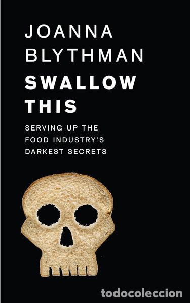 Libros: Swallow This: Serving Up the Food Industry's Darkest Secrets- 9780007548330