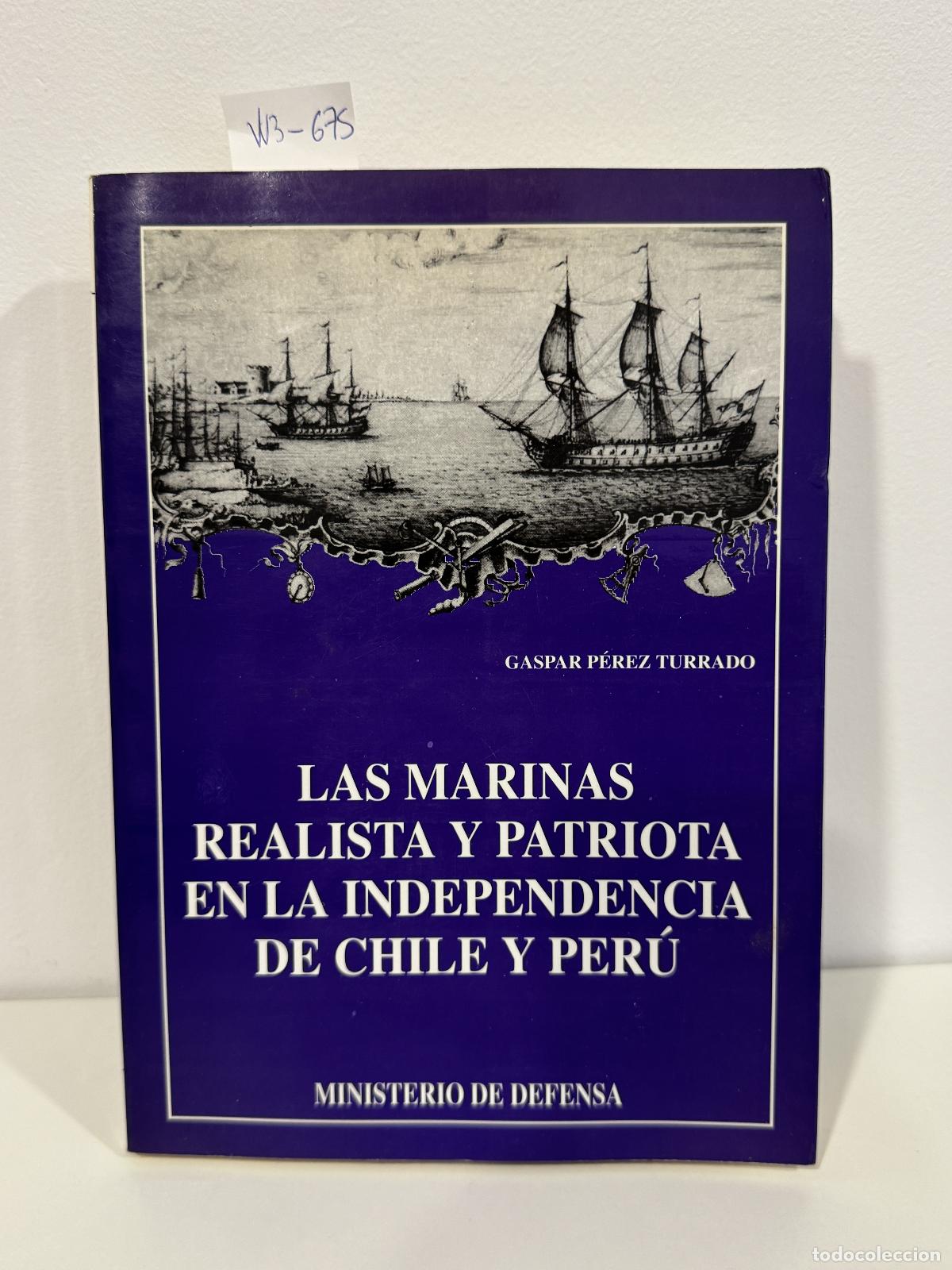 Livres: P&Eacute;REZ TURRADO, Gaspar. - Las marinas realista y patriota en la independencia de Chile y Per&uacute;.