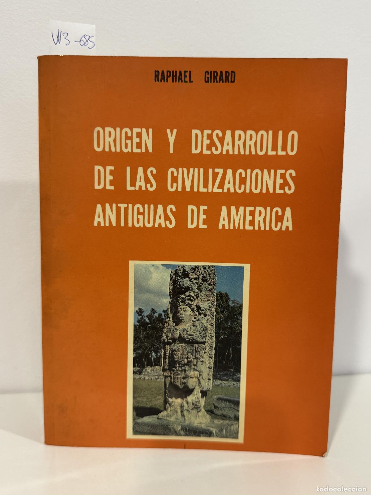 Livres: GIRARD, Raphael. - Origen y desarrollo de las civilizaciones antiguas de Am&eacute;rica.