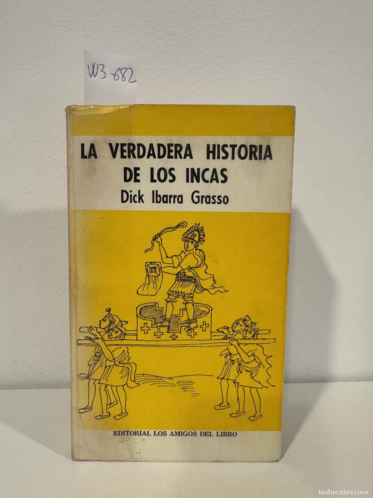 Livres: IBARRA GRASSO, Dick. - La verdadera Historia de los Incas.