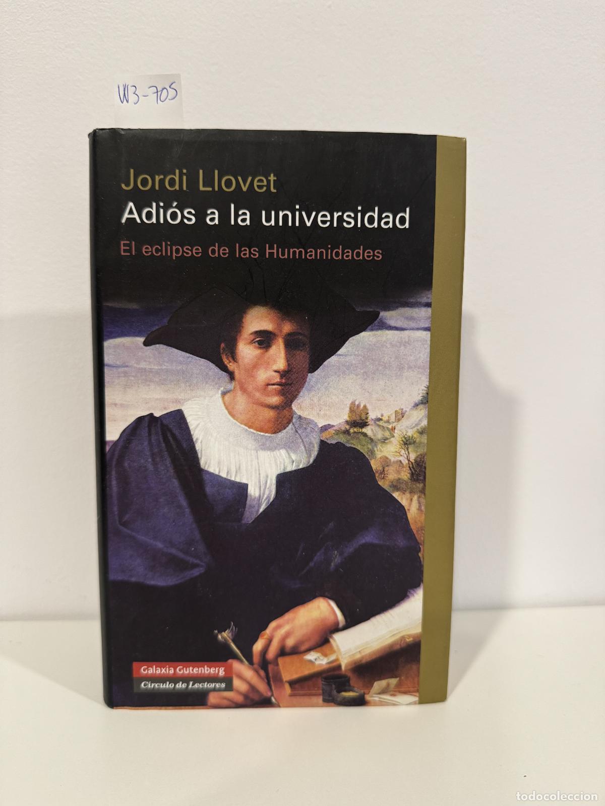 books: LLOVET, Jordi. - Adi&oacute;s a la universidad. El eclipse de las Humanidades.