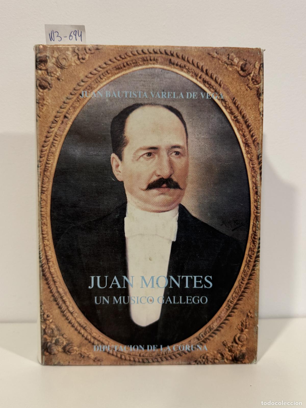 Livres: VARELA de VEGA, Juan Bautista. - Juan Montes, un m&uacute;sico Gallego.