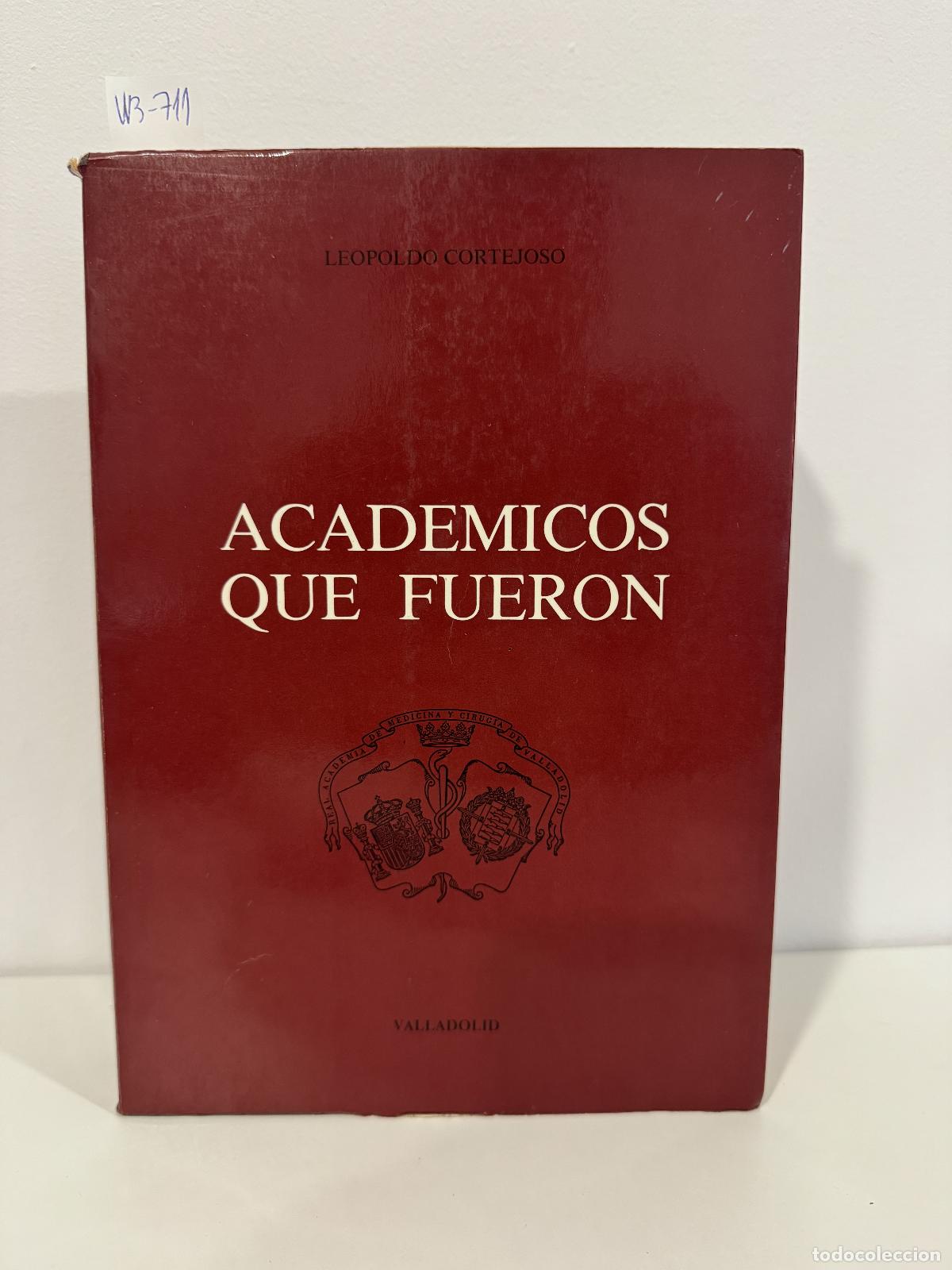 Livres: CORTEJOSO, Leopoldo. - Acad&eacute;micos que fueron.
