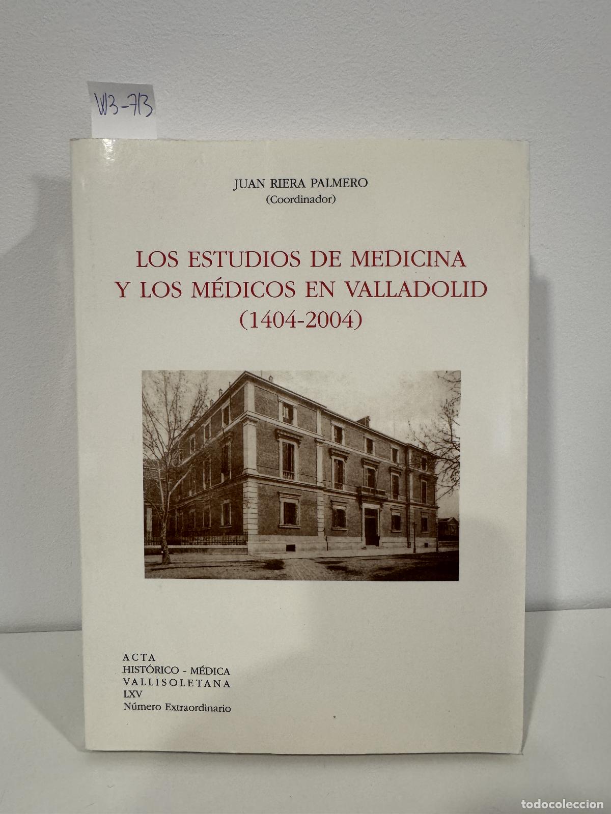 Livres: RIERA PALMERO, Juan. - Los estudios de Medicina y los m&eacute;dicos en Valladolid (1404-2004).