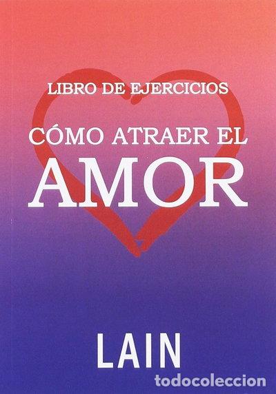 Libros: C&oacute;mo atraer el amor: Libro de ejercicios- 9788469792346