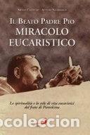 Libros: Il beato Padre Pio, miracolo eucaristico- 9788821543050