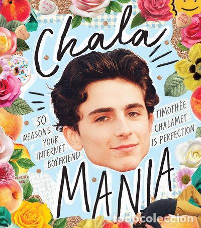 Libros: Chalamania: 50 Reasons Your Internet Boyfriend Timoth&eacute;e Chalamet is Perfection- 9781925811445