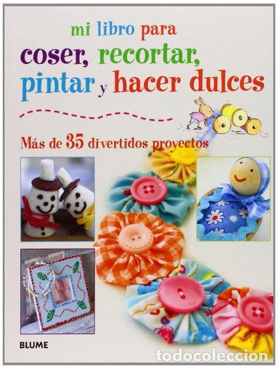 books: Mi libro para coser, pintar, recortar y hacer dulces- 9788415317418