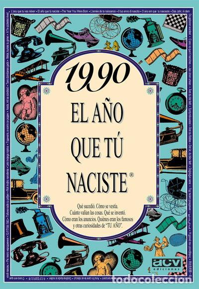 Libros: 1990 El a&ntilde;o que t&uacute; naciste- 9788489589681
