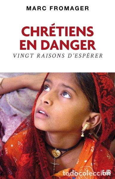 Livros em segunda m&atilde;o: Chr&eacute;tiens en danger: Vingt raisons d'esp&eacute;rer- 9782840245124