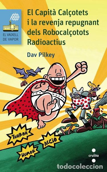 Livres: El Capit&agrave; Cal&ccedil;otets i la revenja repugnant dels Robocal&ccedil;otots Radioactius- 9788466138697