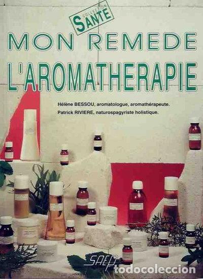 Livres: Mon rem&egrave;de, l'aromath&eacute;rapie- 9782737245053