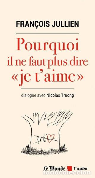 B&uuml;cher: Pourquoi il ne faut plus dire &rdquo;je t'aime&rdquo;- 9782815933889