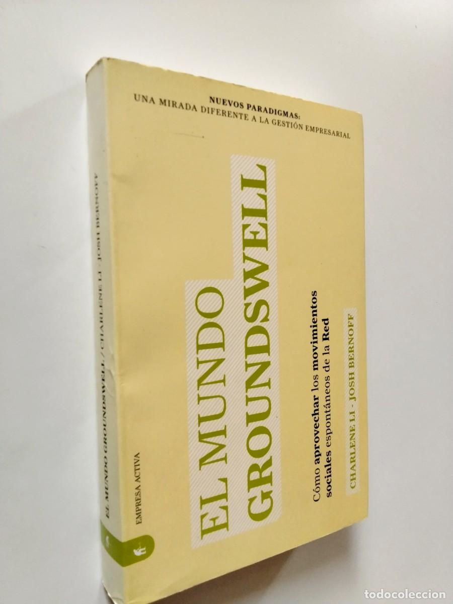 Libros: Charlene Li - Josh Bernoff - El mundo groundswell. Cómo aprovechar los movimientos sociales de la Re