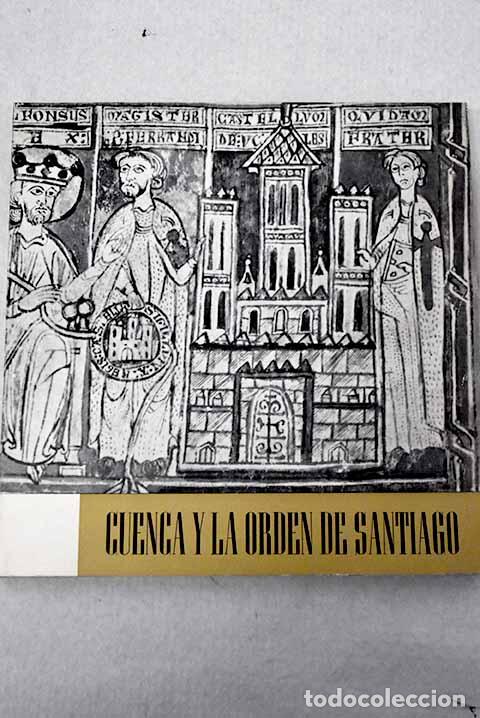 Libros: Cuenca y la Orden de Santiago: exposici&oacute;n conmemorativa de la inauguraci&oacute;n de la Casa de Cultura