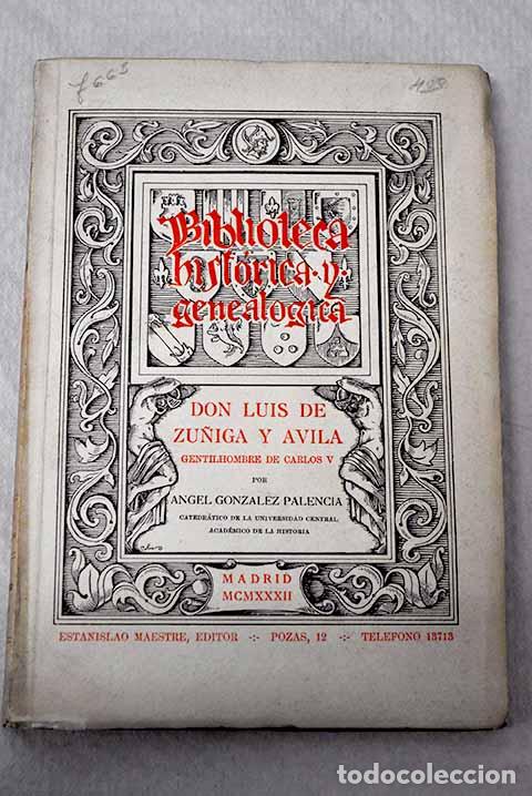 Libros: Don Luis de Z&uacute;&ntilde;iga y Avila: gentilhombre de Carlos V.- Gonz&aacute;lez Palencia, &Aacute;ngel