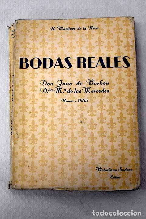 Libros: Bodas reales, Don Juan de Borb&oacute;n. D&ordf; M&ordf; de las Mercedes. Roma-1935.- Mart&iacute;nez de la Riva, R.