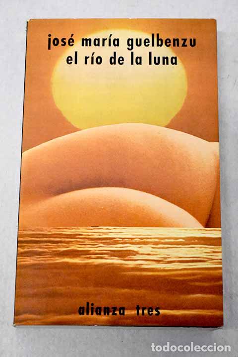 books: El r&iacute;o de la luna: Guelbenzu, Jos&eacute; Mar&iacute;a.- Guelbenzu, Jos&eacute; Mar&iacute;a
