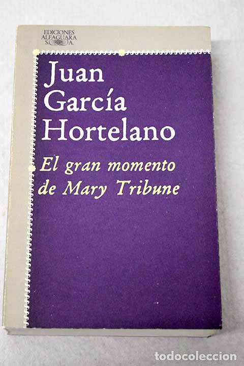 books: El gran momento de Mary Tribune.- Garc&iacute;a Hortelano, Juan