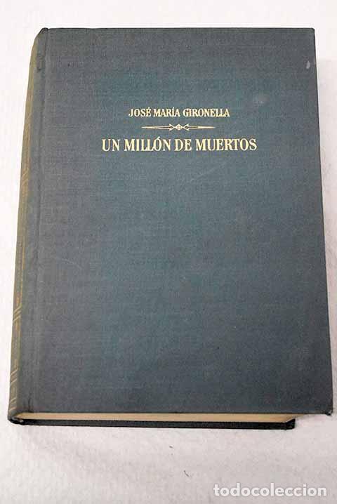 Livres: Un mill&oacute;n de muertos.- Gironella, Jos&eacute; Mar&iacute;a