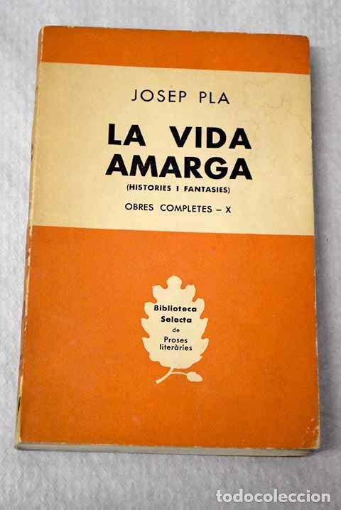 books: La vida amarga: hist&oacute;ries i fantasies.- Pla, Josep