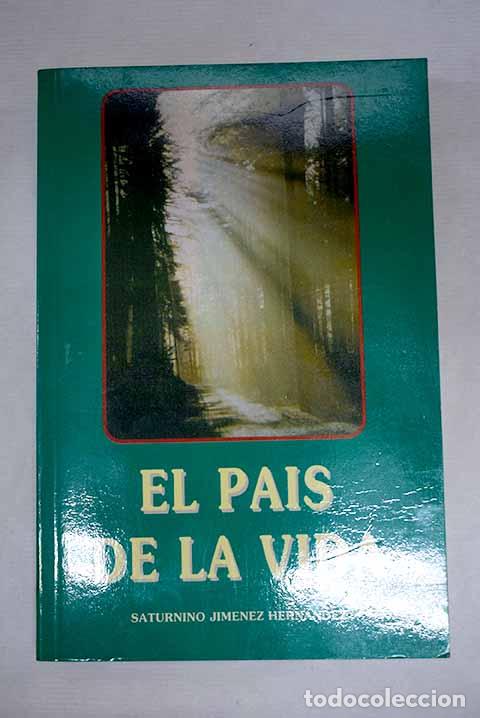 books: El pa&iacute;s de la vida: Jim&eacute;nez Hern&aacute;ndez, Saturnino.- Jim&eacute;nez Hern&aacute;ndez, Saturnino