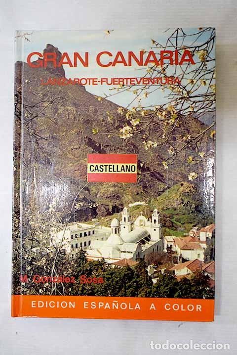 Libri di seconda mano: Gran Canaria, Lanzarote, Fuerteventura.- Gonz&aacute;lez Sosa, Manuel