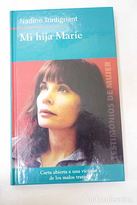 Libri di seconda mano: Mi hija Marie: Trintignant, Nadine.- Trintignant, Nadine