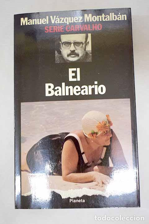 B&uuml;cher: El balneario: V&aacute;zquez Montalb&aacute;n, Manuel.- V&aacute;zquez Montalb&aacute;n, Manuel