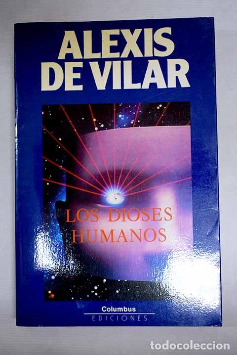 Libri di seconda mano: Los dioses humanos: Vilar, Alexis de.- Vilar, Alexis de