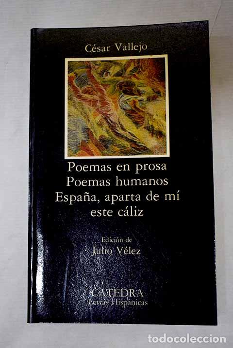 Libros: Poemas en prosa ; Poemas humanos ; Espa&ntilde;a, aparta de m&iacute; este c&aacute;liz.- Vallejo, C&eacute;sar