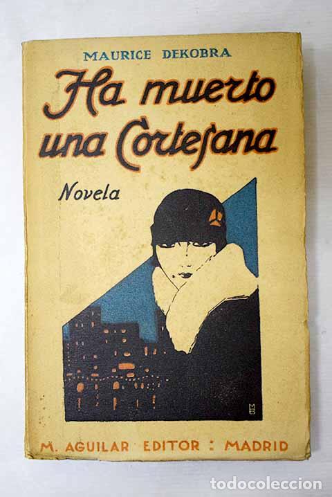 Libri di seconda mano: Ha muerto una cortesana.- Dekobra, Maurice