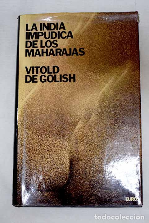 Libri di seconda mano: La India imp&uacute;dica de los Maharajas.- Golish, Vitold de