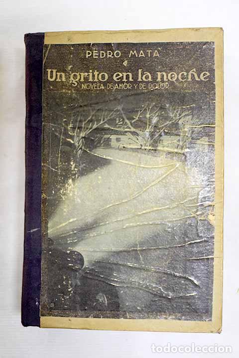 Libri di seconda mano: Un grito en la noche: novela de amor y de dolor.- Mata, Pedro