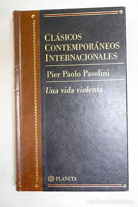 Libros: Una vida violenta: Pasolini, Pier Paolo.- Pasolini, Pier Paolo