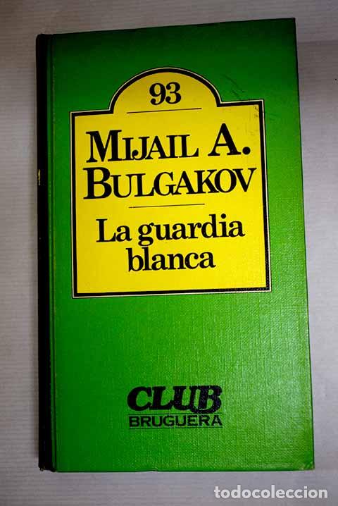 Libros: La guardia blanca: Bulgakov, Mikhail.- Bulgakov, Mikhail
