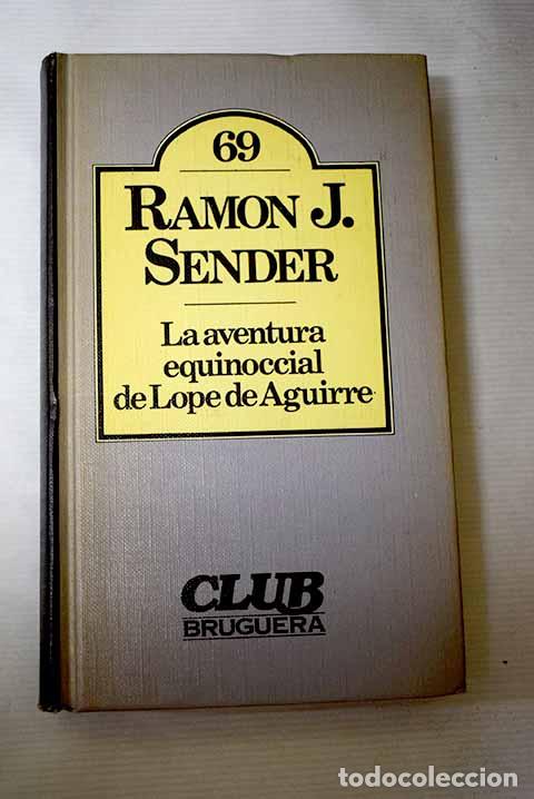 Libros: La aventura equinoccial de Lope de Aguirre.- Sender, Ram&oacute;n J.