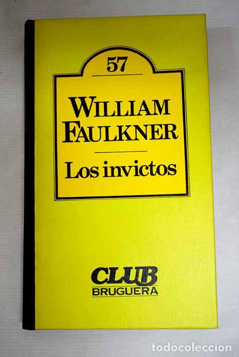 Libros: Los invictos: Faulkner, William.- Faulkner, William