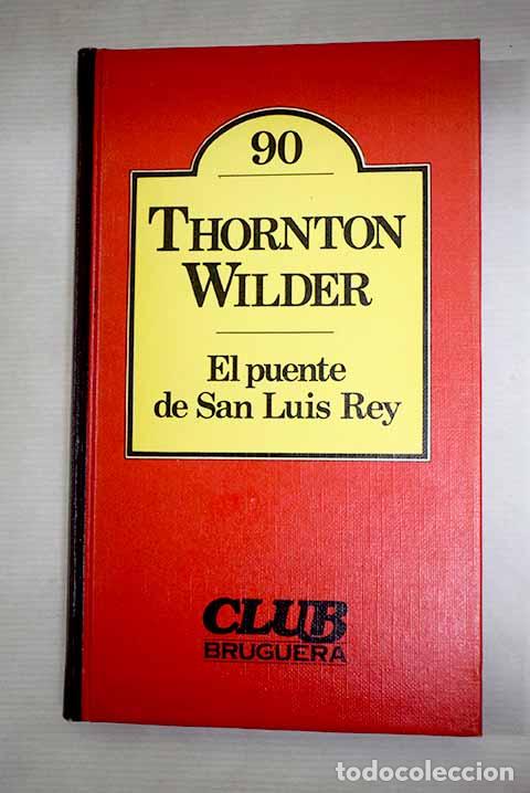 Libros: El puente de San Luis Rey.- Wilder, Thornton