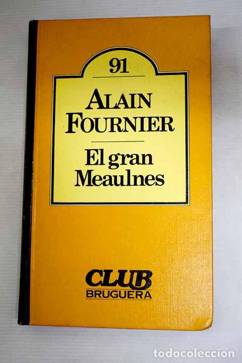 Libros: El gran Meaulnes: Alain-Fournier.- Alain-Fournier