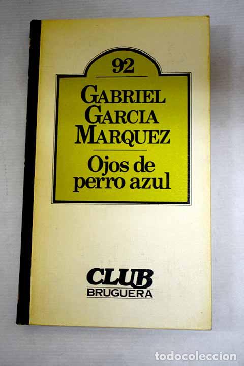 books: Ojos de perro azul: Garc&iacute;a M&aacute;rquez, Gabriel.- Garc&iacute;a M&aacute;rquez, Gabriel