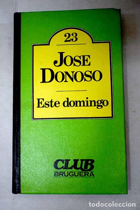 books: Este Domingo: Donoso, Jos&eacute;.- Donoso, Jos&eacute;