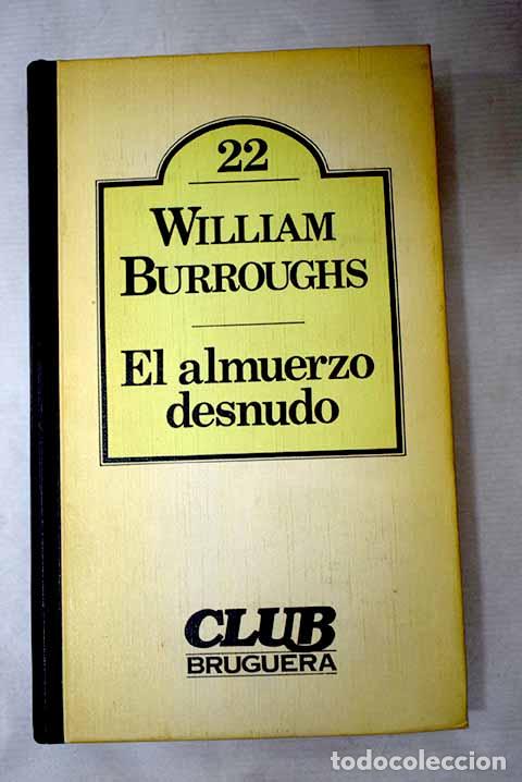 books: El almuerzo desnudo: Burroughs, William S..- Burroughs, William S.
