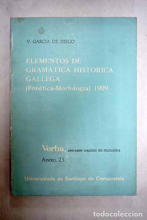 Livros em segunda m&atilde;o: Elementos de gram&aacute;tica hist&oacute;rica gallega: (fon&eacute;tica-morfolog&iacute;a).- Garc&iacute;a de Diego, Vicente