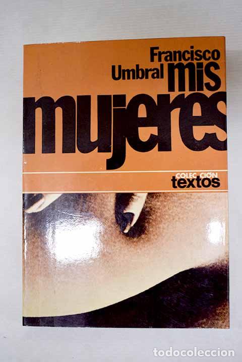 B&uuml;cher: Mis mujeres: Umbral, Francisco.- Umbral, Francisco