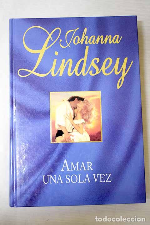 B&uuml;cher: Amar una sola vez: Lindsey, Johanna.- Lindsey, Johanna