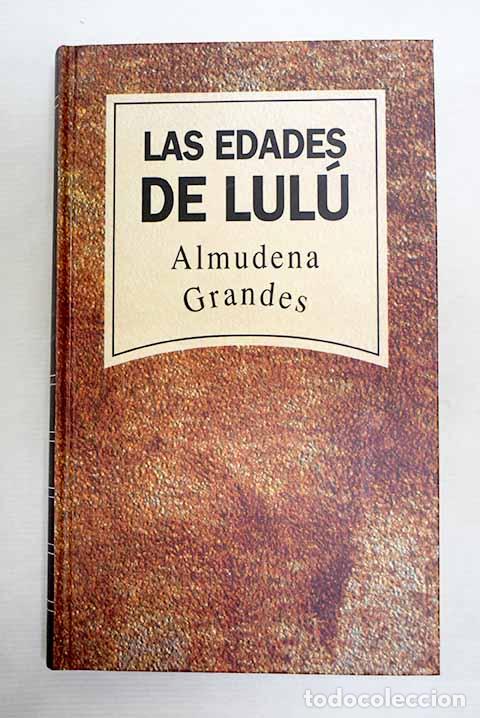 Libri di seconda mano: Las edades de Lul&uacute;: Grandes, Almudena.- Grandes, Almudena