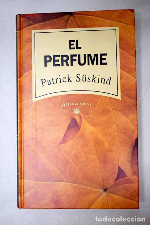 Libros: El perfume: Suskind, Patrick.- Suskind, Patrick