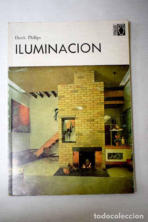 Libros: Iluminaci&oacute;n: principios y planificaci&oacute;n de la iluminaci&oacute;n de la casa.- Phillips, Derek